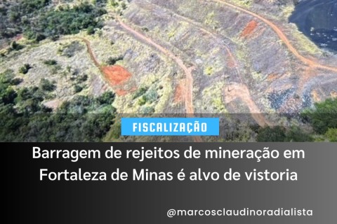 Barragem de rejeitos de mineração em Fortaleza de Minas é alvo de vistoria